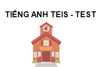 Trung Tâm Tiếng Anh TEIS - Test of English for International Students